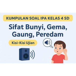 5 Contoh Soal IPA tentang Bunyi dan Suara Kelas 4 SD yang Wajib Dikuasai Siswa