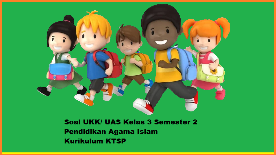 Terbukti 7 Tips Free Download Latihan Soal UKK PAIA Kelas 3 KTSP Sebelum Ujian Dimulai